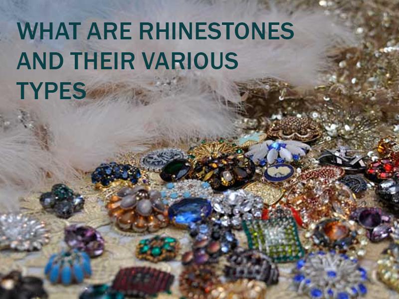 What Are Rhinestones And Their Various Types
